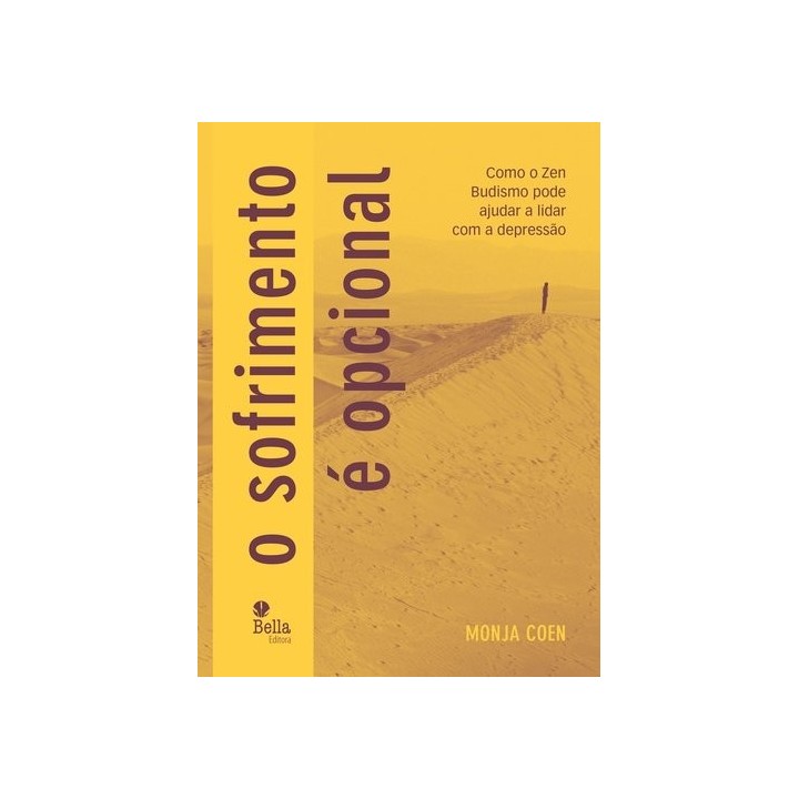 O Sofrimento É Opcional: Como o Zen Budismo Pode Ajudar A Lidar Com A Depressão (Primera edición)